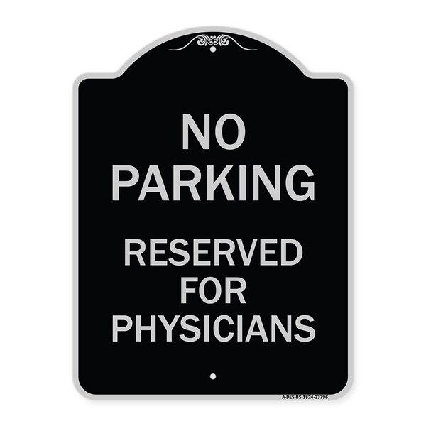 No Parking Reserved for Physicians Heavy-Gauge Aluminum Architectural Sign, 24" x 18", BS-1824-23796